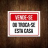 Placa de Sinalização - Vende-se Troca-se Esta Casa 27x35 - 1