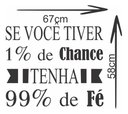 Ver imagem 2 de Adesivo de Parede Se Você Tiver 1% de Chance,tenha 99% de Fé