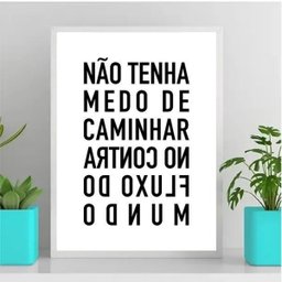 Quadro Não Tenha Medo De Caminhar No Contra Fluxo 33x24cm - com vidro:Madeira branca - 1
