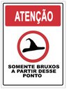 Ver imagem 1 de Placa de Sinalização Humor - Somente Bruxos 20x30 Tacolado 03 Unidades