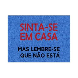 Tapete Capacho Sinta-se em Casa Mas Lembre-se Mas Lembre-se que Não Está - 3
