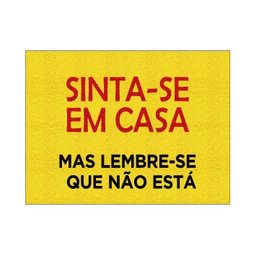 Tapete Capacho Sinta-se em Casa Mas Lembre-se Mas Lembre-se que Não Está - 2