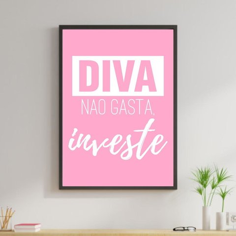 Quadro Diva Não Gasta, Investe! Rosa 33x24cm - com vidro:Madeira preta