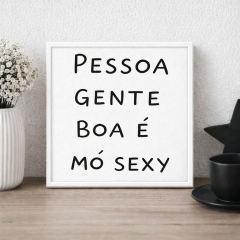 Quadro Pessoa Gente Boa É Sexy 33x33cm Mold Branca Vidro