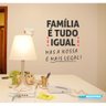 Adesivo Decorativo de Parede Frases Família É Tudo Igual - 3