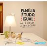 Adesivo Decorativo de Parede Frases Família É Tudo Igual - 4
