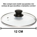 Ver imagem 3 de Tampa de Vidro Temperado Avulsa para Panela 12 Cm