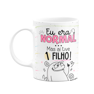 Caneca Flork Mães - Eu Era Normal, Mas Aí Tive 1 Filho - Branca