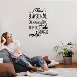 Adesivo Decorativo Frase Se Avexe Não Que Amanhã Pode Acontecer Tudo Hall Entrada - 3