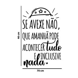 Adesivo Decorativo Frase Se Avexe Não Que Amanhã Pode Acontecer Tudo Hall Entrada - 2