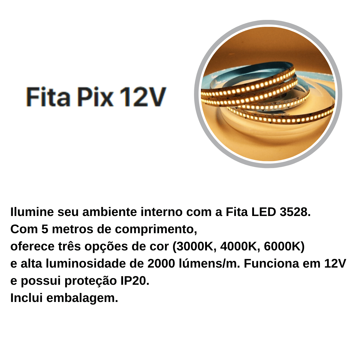 Fita Led 2835 Pix 12v 15w Ip20 180d/m 1600lm 3000k 10mmx5m - 5