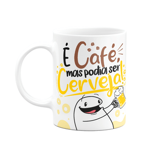 Caneca Divertida Flork - É Café, Mas Podia Ser Cerveja! Branca