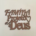 Ver imagem 1 de Frase em Mdf Família Projeto de Deus