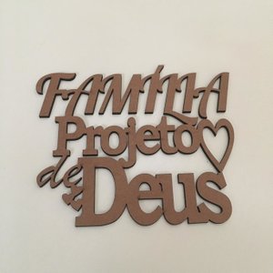 Frase em Mdf Família Projeto de Deus