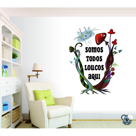 Adesivo Alice no País das Maravilhas Somos todos Loucos Aqui