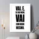 Ver imagem 2 de Quadro Decorativo Vai e Se Der Medo 24x18cm - com Vidro:moldura Branca