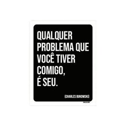 Placa Decorativa - Qualquer Problema Comigo 27X35 - 1