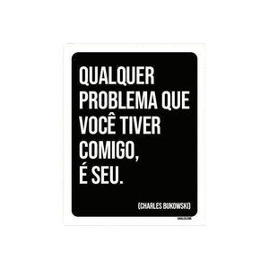 Placa Decorativa - Qualquer Problema Comigo 27X35