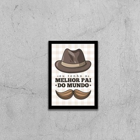 Quadro Eu Tenho o Melhor Pai do Mundo 45x34cm - com vidro:Madeira branca