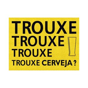 Tapete Capacho Trouxe Cerveja