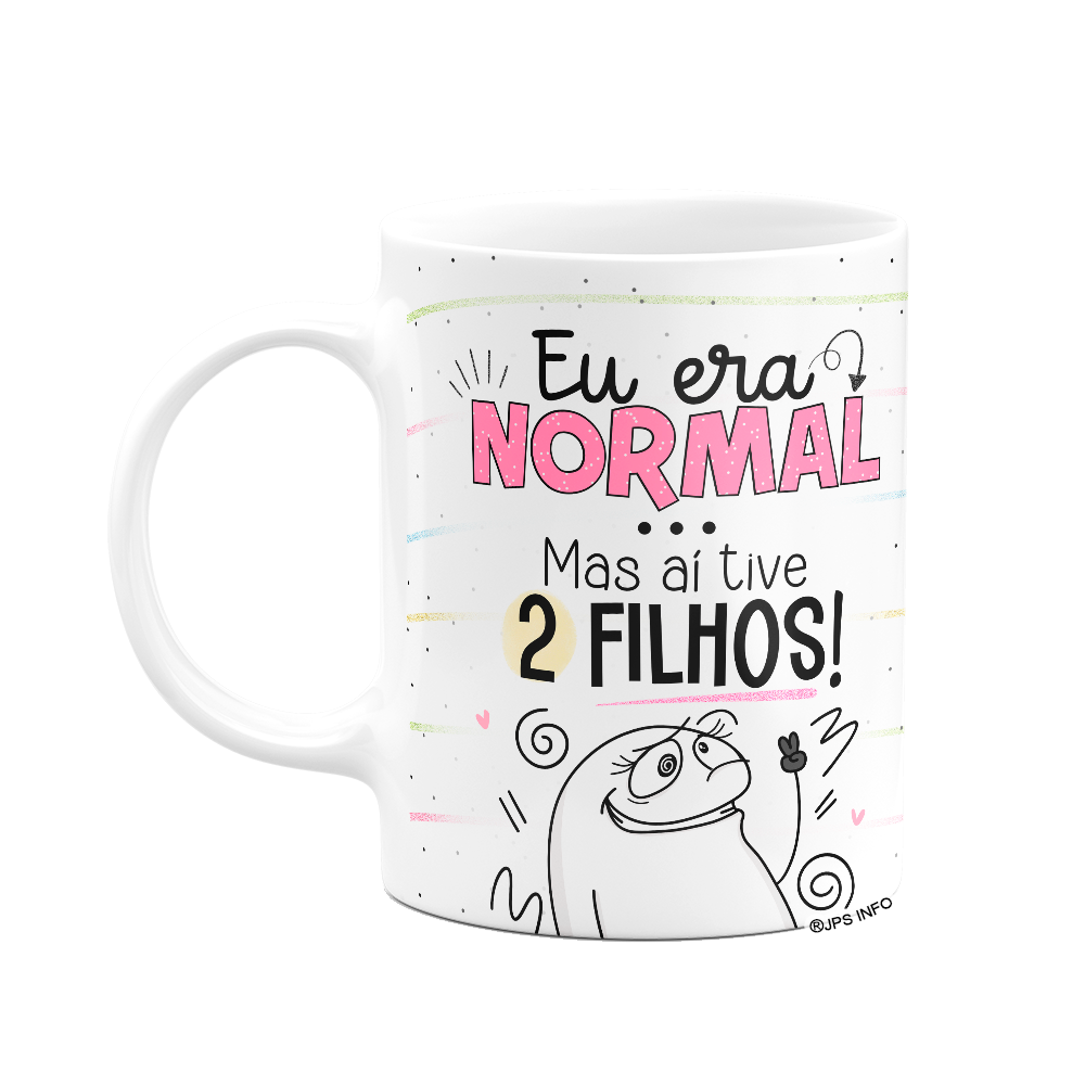 Caneca Flork Mães - Eu Era Normal, Mas Aí Tive 2 Filhos - Branca