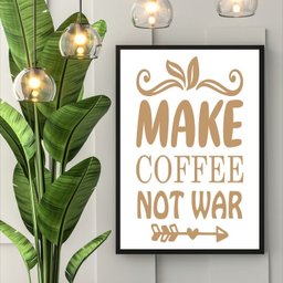 Quadro Make Coffee Not War 33x24cm - com Vidro:moldura Branca - 1