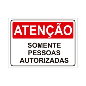 Placa de Sinalização Atenção Somente Pessoas Autorizadas Pvc
