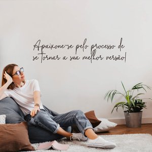 Adesivo Decorativo Frase Motivacional Apaixone-se Pelo Processo Melhor Versão Decoração Sala Kanto S