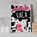 Ver imagem 2 de Quadro Minha Amiga É Uma Vaca 24x18cm:Madeira preta