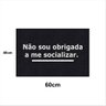 Tapete Capacho NÃO SOU OBRIGADA A ME SOCIALIZAR 60x40 Casa - 1