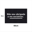 Ver imagem 1 de Tapete Capacho NÃO SOU OBRIGADA A ME SOCIALIZAR 60x40 Casa
