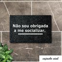 Ver imagem 4 de Tapete Capacho NÃO SOU OBRIGADA A ME SOCIALIZAR 60x40 Casa