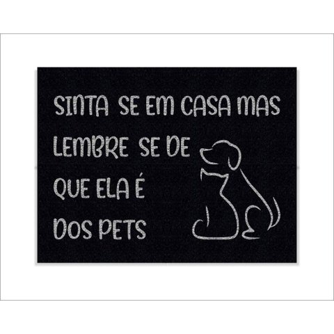Tapete Capacho Sinta-se em Casa Mas Lembre-se de que Ela É Dos Pets