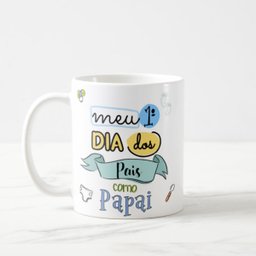 Caneca Presente Criativo Pai Frase Meu Primeiro Dia dos Pais - 2