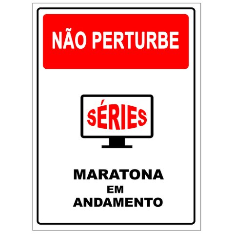 Placa de Sinalização Humor- Séries, Não Perturbe Maratona em Andamento 20x30 Tacolado 03 Unidades