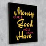 Tela Decorativa Money Que É Good Nóis Num Have - 3