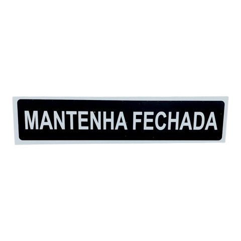 Placa de Sinalização 30x7 Mantenha Fechada Fundo Preto