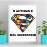 Quadro O Autismo É Meu Super Poder 24x18cm - com vidro:Madeira preta - 2