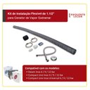 Ver imagem 2 de Kit de Instalação Flexível em Aço Inox de 1.1/2" para Gerador de Vapor - Sodramar