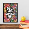 Quadro Deus Meu Amigo Fiel 33x24cm - com Vidro:moldura Preta - 1