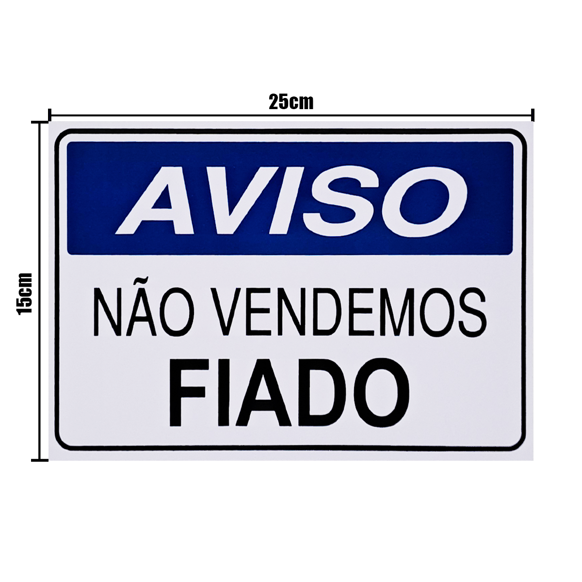 Combo 3 Placas De Sinalização Aviso Não Vendemos Fiado 25x15 Acesso - P-12/2 F9e - 2