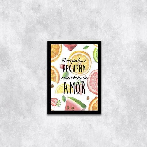 Quadro A Cozinha é Pequena Mas é Cheia de Amor 45x34cm - com vidro:Madeira preta