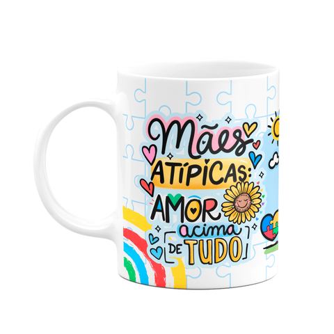 Caneca Mães - Mães Atípicas - Amor Acima de Tudo - Mughouse