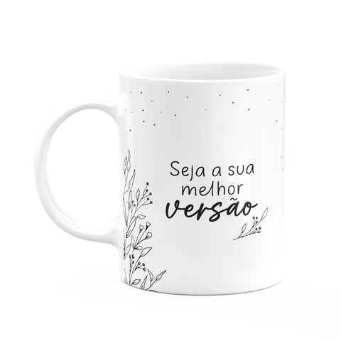 Caneca Motivação - Seja a Sua Melhor Versão - M2