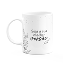 Ver imagem 1 de Caneca Motivação - Seja a Sua Melhor Versão - M2