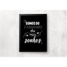 Quadro Decorativo - Somos Do Tamanho Dos Nossos Sonhos - 1
