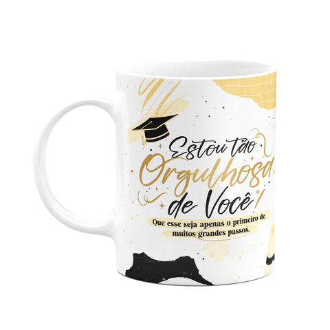 Caneca Formatura - Estou Tão Orgulhosa de Você! M3