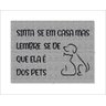 Tapete Capacho Sinta-se em Casa Mas Lembre-se de que Ela É Dos Pets - 1