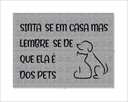 Ver imagem 1 de Tapete Capacho Sinta-se em Casa Mas Lembre-se de que Ela É Dos Pets