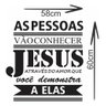 Adesivo de Parede Decorativo Frase Motivacional As Pessoas Vão Conhecer Jesus - 3